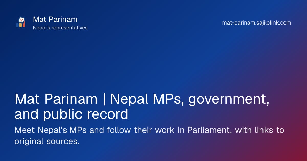 Nepal MPs | House of Representatives | Mat Parinam